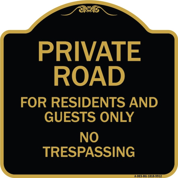 Signmission Designer Series-Private Road For Residents And Guests Only No Trespassing, 18" H, BG-1818-9912 A-DES-BG-1818-9912 - main
